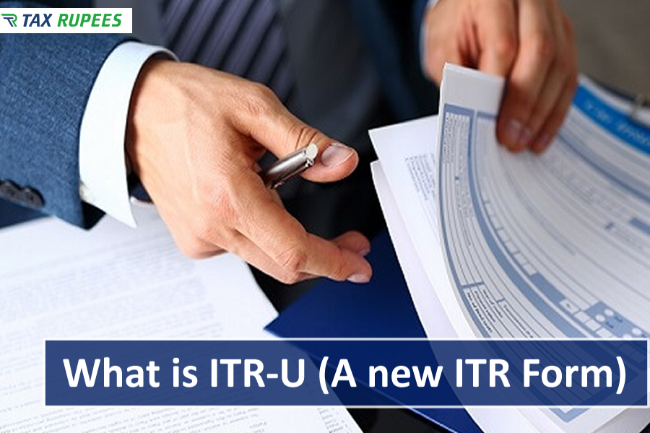 What is ITR-U (A new ITR Form)?
